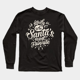 Fun- Likely To Be Santa's Most Favorite Graphic Long Sleeve T-Shirt